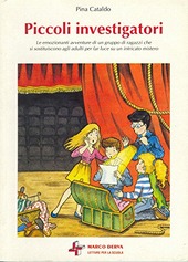 Copertina  Piccoli investigatori : le emozionanti avventure di un gruppo di ragazzi che si sostituiscono agli adulti per far luce su un intricato mistero