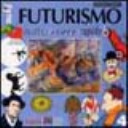Copertina  Il Futurismo : tutto corre rapido